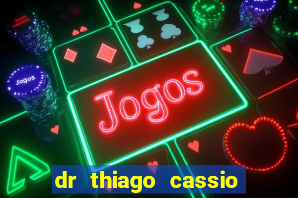 dr thiago cassio santos walmsley de lucena